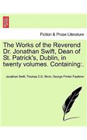 Works of the Reverend Dr. Jonathan Swift, Dean of St. Patrick's, Dublin, in twenty volumes. Containing