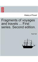 Fragments of Voyages and Travels ... First Series. Second Edition.