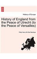 History of England from the Peace of Utrecht (to the Peace of Versailles)