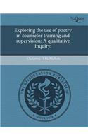 Exploring the Use of Poetry in Counselor Training and Supervision: A Qualitative Inquiry