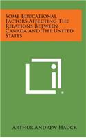 Some Educational Factors Affecting the Relations Between Canada and the United States