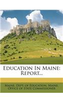 Education in Maine: Report...