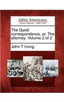 Quod Correspondence, Or, the Attorney. Volume 2 of 2