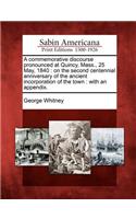 Commemorative Discourse Pronounced at Quincy, Mass., 25 May, 1840: On the Second Centennial Anniversary of the Ancient Incorporation of the Town: With an Appendix.