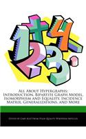 All about Hypergraphs: Introduction, Bipartite Graph Model, Isomorphism and Equality, Incidence Matrix, Generalizations, and More