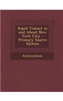 Rapid Transit in and about New York City - Primary Source Edition: (English)