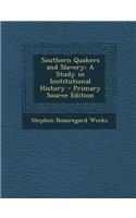 Southern Quakers and Slavery: A Study in Institutional History: A Study in Institutional History