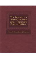 The Bayonet: A Drama, in Four Acts