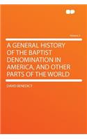 A General History of the Baptist Denomination in America, and Other Parts of the World Volume 2