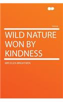 Wild Nature Won by Kindness