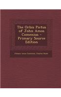 The Orbis Pictus of John Amos Comenius - Primary Source Edition