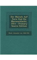 Der Marsch Auf Paris Und Die Marneschlacht, 1914 - Primary Source Edition