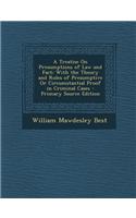 A Treatise on Presumptions of Law and Fact: With the Theory and Rules of Presumptive or Circumstantial Proof in Criminal Cases - Primary Source Editio