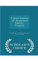 Brief History of Alexandria County, Virginia; - Scholar's Choice Edition
