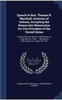 Speech of Hon. Thomas R. Marshall, Governor of Indiana, Accepting the Democratic Nomination for Vice President of the United States