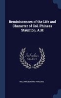 Reminiscences of the Life and Character of Col. Phineas Staunton, A.M