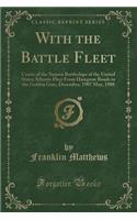 With the Battle Fleet: Cruise of the Sixteen Battleships of the United States Atlantic Fleet from Hampton Roads to the Golden Gate, December, 1907 May, 1908 (Classic Repri