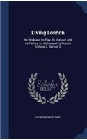 Living London: Its Work and Its Play, Its Humour and Its Pathos, Its Sights and Its Scenes Volume 2, Section 2