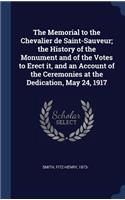 Memorial to the Chevalier de Saint-Sauveur; the History of the Monument and of the Votes to Erect it, and an Account of the Ceremonies at the Dedication, May 24, 1917