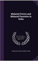 Malarial Fevers and Malarial Parasites in India
