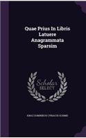 Quae Prius In Libris Latuere Anagrammata Sparsim