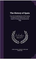 History of Spain: From the Establishment of the Colony of Gades by the Phoenicians, to the Death of Ferdinand, Surnamed the Sage