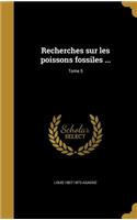 Recherches sur les poissons fossiles ...; Tome 5