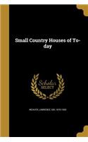 Small Country Houses of To-day