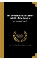 The Poetical Remains of the Late Dr. John Leyden,