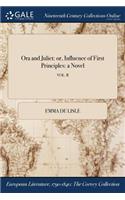 Ora and Juliet: Or, Influence of First Principles: A Novel; Vol. II