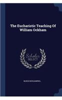 The Eucharistic Teaching Of William Ockham