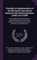 Oversight on Implementation of the Alternative Agricultural Research and Commercialization (AARC) Act of 1990