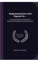 Engineering Facts and Figures for ...: An Annual Register of Progress in Mechanical Engineering and Construction