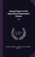 Annual Report of the Agricultural Experiment Station: 1893