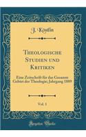 Theologische Studien und Kritiken, Vol. 1: Eine Zeitschrift für das Gesamte Gebiet der Theologie; Jahrgang 1889 (Classic Reprint)
