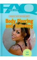 Frequently Asked Questions about Body Piercing and Tattooing: (FAQ: Teen Life)