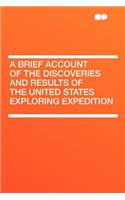 A Brief Account of the Discoveries and Results of the United States Exploring Expedition