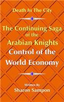 The Continuing Saga of the Arabian Knights Control of the World Economy