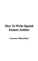 How to Write Special Feature Articles