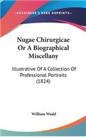Nugae Chirurgicae Or A Biographical Miscellany