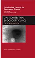 Endoluminal Therapy for Esophageal Disease, an Issue of Gastrointestinal Endoscopy Clinics