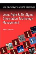 Lean, Agile and Six SIGMA Information Technology Management: New Stratagems to Achieve Perfection