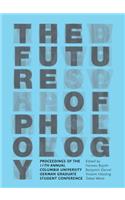 Future of Philology: Proceedings of the 11th Annual Columbia University German Graduate Student Conference