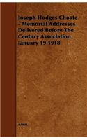 Joseph Hodges Choate - Memorial Addresses Delivered Before The Century Association January 19 1918