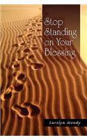 Stop Standing on Your Blessing: (English)
