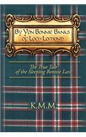 By Yon Bonnie Banks of Loch Lomond: The True Tale of the Sleeping Bonnie Lass