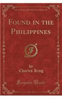 Found in the Philippines (Classic Reprint)