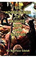 Adventures of Hughie, Bow and Ruefus