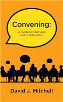 Convening: A Guide for Dialogue and Collaboration