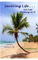 Savoring Life . . . Not Just Working At It
